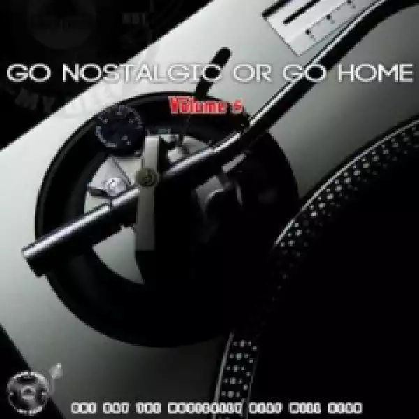 Go  Nostalgic Or Go Home,  Vol. 5 BY The Godfathers Of Deep House SA